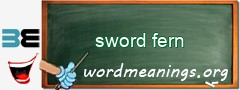 WordMeaning blackboard for sword fern